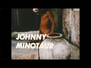 johnny minotaur (1971) dir. charles henri ford